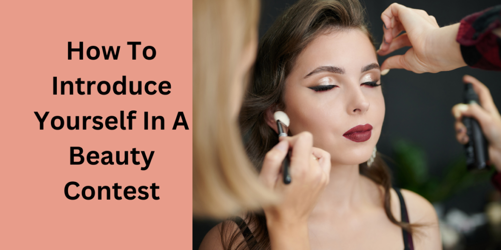 How To Introduce Yourself In A Beauty Contest