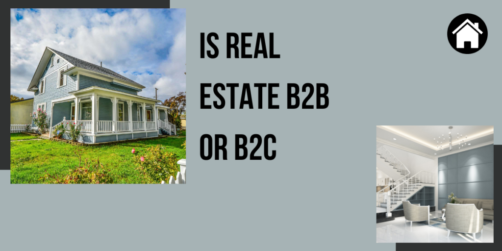 Is Real Estate B2B Or B2C