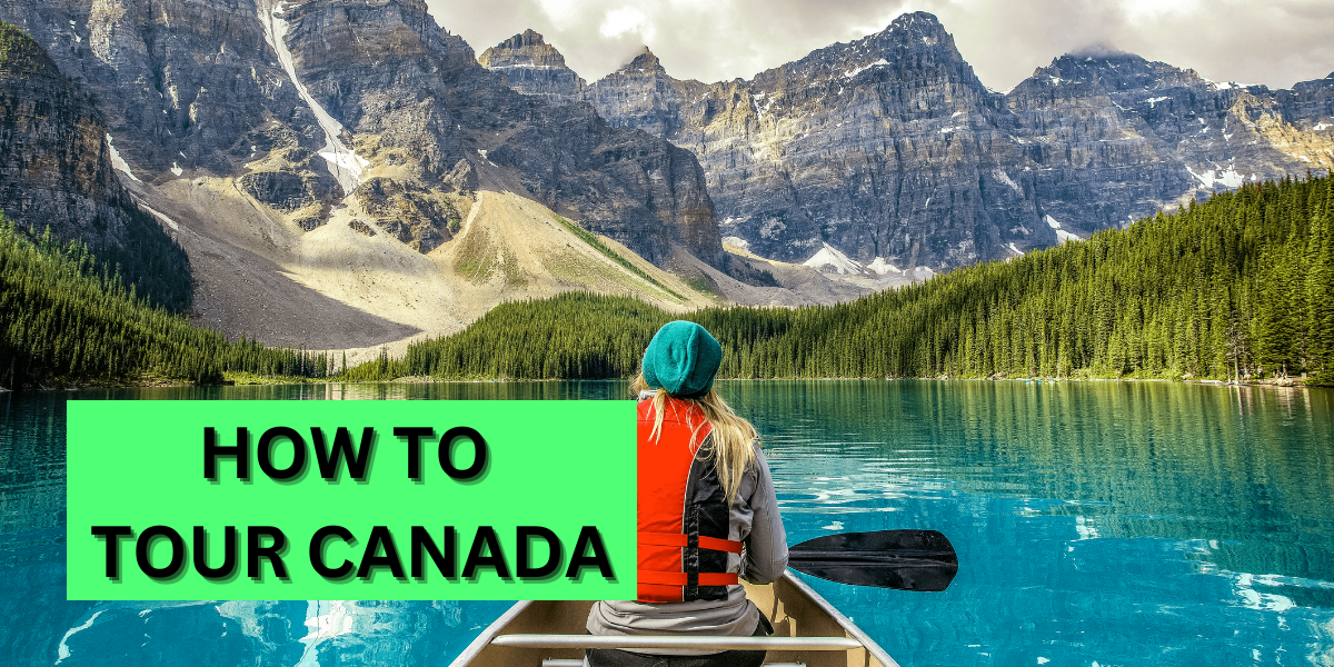 How to tour canada