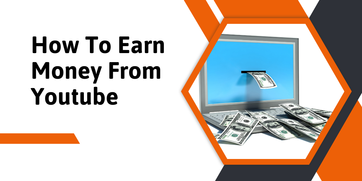 How To Earn Money From Youtube