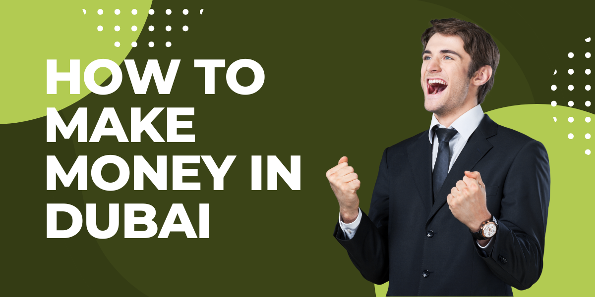 How To Make Money In Dubai - UAE Activity