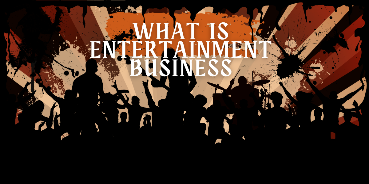 what is entertainment business