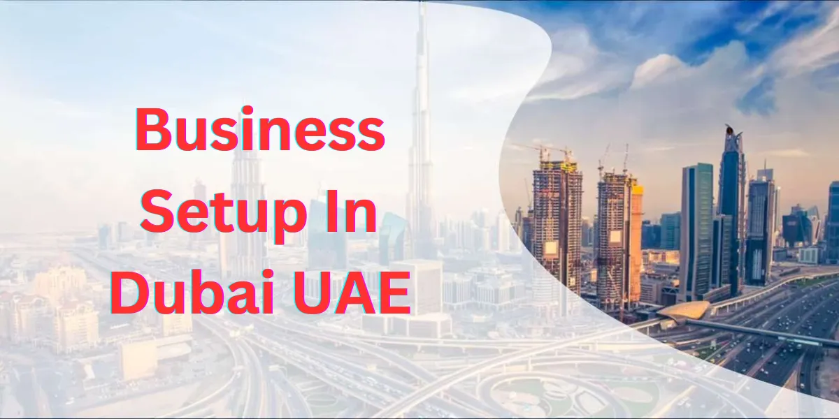 Business Setup In Dubai UAE