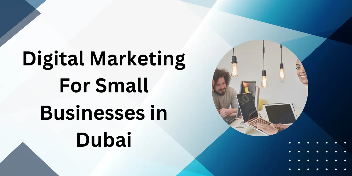 Digital Marketing for Small Businesses in Dubai