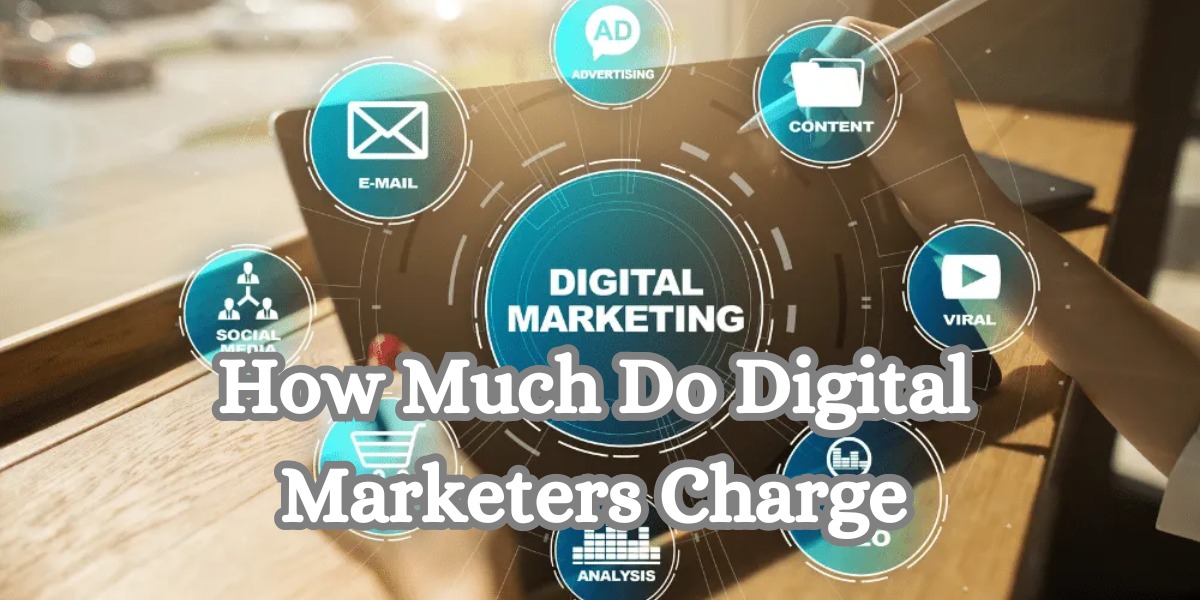 How Much Do Digital Marketers Charge
