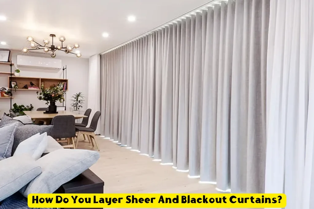 How Do You Layer Sheer And Blackout Curtains