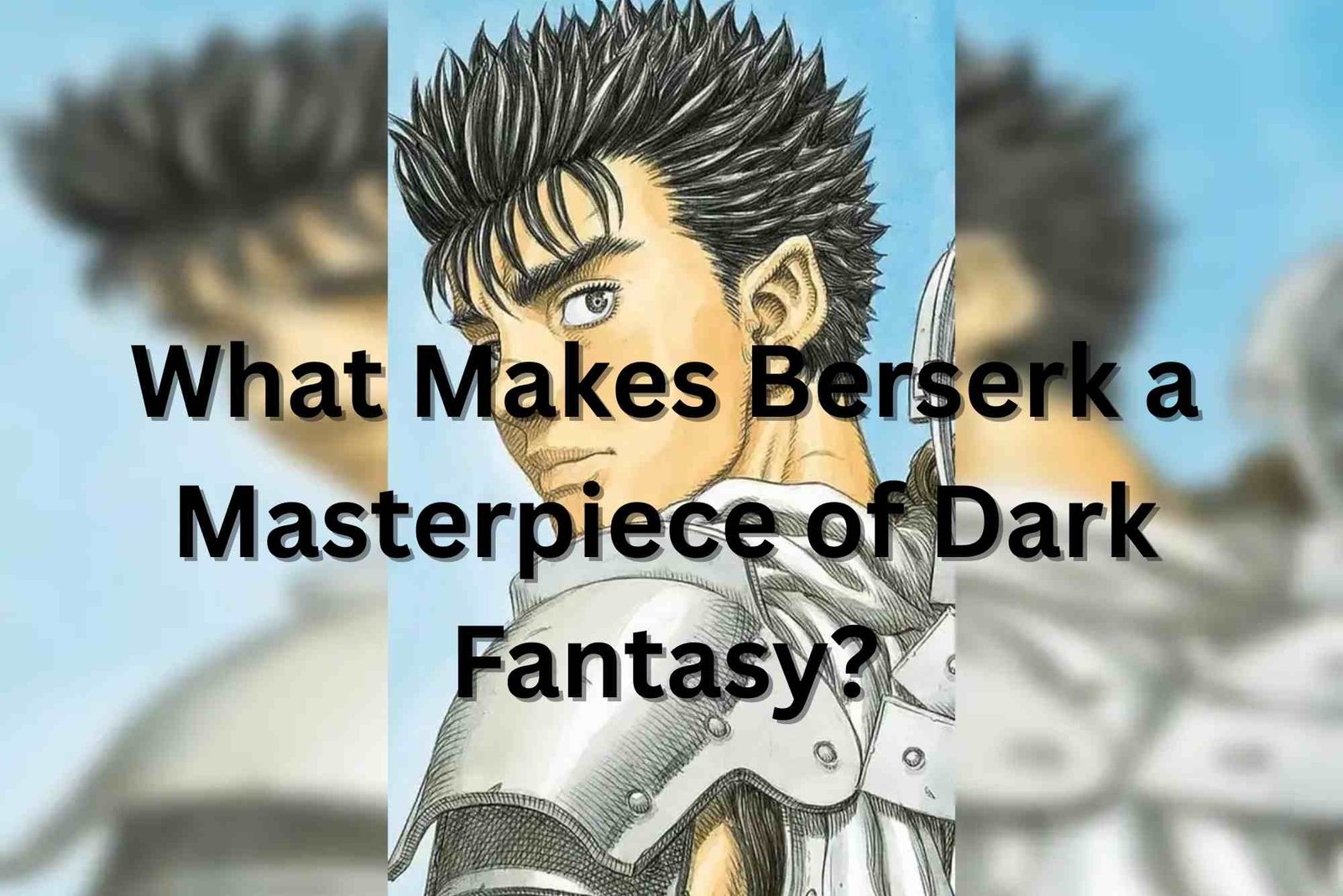 Why Berserk Is a Dark Fantasy Masterpiece